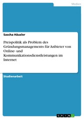 Preispolitik als Problem des Gründungsmanagements für Anbieter von Online- und Kommunikationsdienstleistungen im Internet