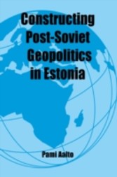 Constructing Post-Soviet Geopolitics in Estonia