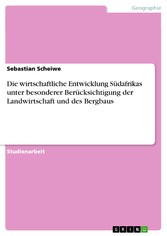 Die wirtschaftliche Entwicklung Südafrikas unter besonderer Berücksichtigung der Landwirtschaft und des Bergbaus