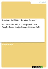 US-, Britische und EU-Geldpolitik - Ein Vergleich aus konjunkturpolitischer Sicht