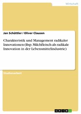 Charakteristik und Management radikaler Innovationen (Bsp. Milchfleisch als radikale Innovation in der Lebensmittelindustrie)