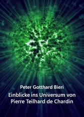 Einblicke ins Universum von Pierre Teilhard de Chardin