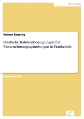 Staatliche Rahmenbedingungen für Unternehmungsgründungen in Frankreich