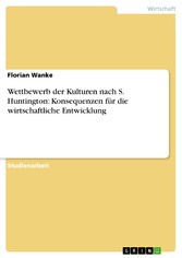 Wettbewerb der Kulturen nach S. Huntington: Konsequenzen für die wirtschaftliche Entwicklung