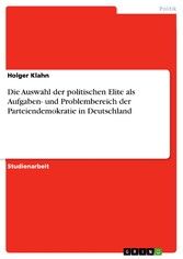 Die Auswahl der politischen Elite als Aufgaben- und Problembereich der Parteiendemokratie in Deutschland