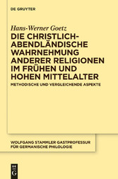 Die christlich-abendländische Wahrnehmung anderer Religionen im frühen und hohen Mittelalter