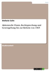 Aktienrecht: Praxis, Rechtsprechung und Gesetzgebung bis zur Reform von 1965