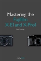 Mastering the Fujifilm X-E1 and X-Pro1