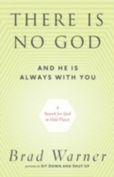 There Is No God and He Is Always with You