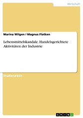 Lebensmittelskandale. Handelsgerichtete Aktivitäten der Industrie