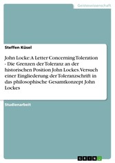 Die Grenzen der Toleranz. 'A Letter Concerning Toleration' im philosophischen Gesamtkonzept von John Locke