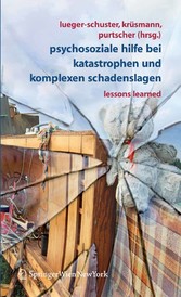 Psychosoziale Hilfe bei Katastrophen und komplexen Schadenslagen