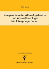 Kompendium der Alters-Psychiatrie und Alters-Neurologie für Altenpfleger/innen