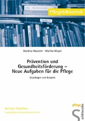 Prävention und Gesundheitsförderung - Neue Aufgaben für die Pflege