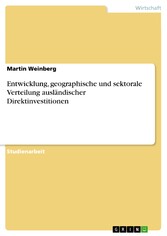 Entwicklung, geographische und sektorale Verteilung ausländischer Direktinvestitionen