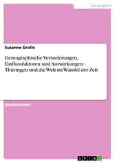 Demographische Veränderungen, Einflussfaktoren und Auswirkungen - Thüringen und die Welt im Wandel der Zeit