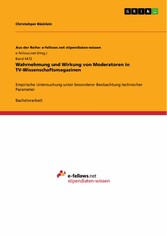 Wahrnehmung und Wirkung von Moderatoren in TV-Wissenschaftsmagazinen