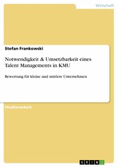 Notwendigkeit & Umsetzbarkeit eines Talent Managements in KMU