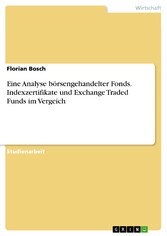 Eine Analyse börsengehandelter Fonds. Indexzertifikate und Exchange Traded Funds im Vergeich