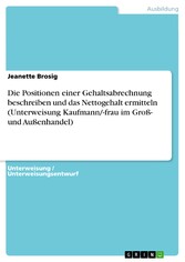 Die Positionen einer Gehaltsabrechnung beschreiben und das Nettogehalt ermitteln (Unterweisung Kaufmann/-frau im Groß- und Außenhandel)