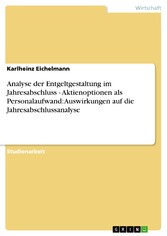 Analyse der Entgeltgestaltung im Jahresabschluss - Aktienoptionen als Personalaufwand: Auswirkungen auf die Jahresabschlussanalyse