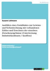 Ausfüllen eines Formblattes zur Gewinn- und Verlustrechnung mit vorhandenen Zahlen und Errechnen der einzelnen Zwischenergebnisse (Unterweisung Industriekaufmann / -kauffrau)