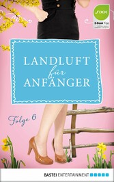 Landluft für Anfänger - 06