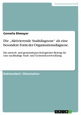 Die 'Aktivierende Stadtdiagnose' als eine besondere Form der Organisationsdiagnose.