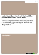 Entwicklung eines Vertriebskonzeptes zum Thema Vertragsgestaltung im Privatrecht - Projektarbeit