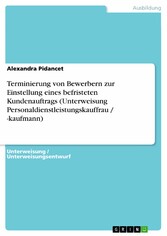 Terminierung von Bewerbern zur Einstellung eines befristeten Kundenauftrags (Unterweisung Personaldienstleistungskauffrau / -kaufmann)