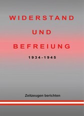 WIDERSTAND UND BEFREIUNG 1934 - 1945