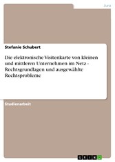 Die elektronische Visitenkarte von kleinen und mittleren Unternehmen im Netz - Rechtsgrundlagen und ausgewählte Rechtsprobleme