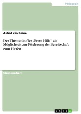 Der Themenkoffer 'Erste Hilfe' als Möglichkeit zur Förderung der Bereitschaft zum Helfen