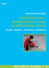 Stadt(t)räume - Ästhetisches Lernen im öffentlichen Raum