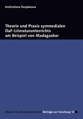 Theorie und Praxis symmedialen DaF-Literaturunterrichts am Beispiel von Madagaskar