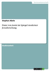 Franz von Assisi im Spiegel moderner Jesusforschung