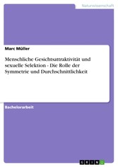 Menschliche Gesichtsattraktivität und sexuelle Selektion - Die Rolle der Symmetrie und Durchschnittlichkeit