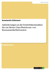 Anforderungen an die Vertriebskennzahlen für ein Muster Data Warehouse von Konsumartikellieferanten