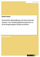 Steuerliche Behandlung und ökonomische Analyse von Fundraising-Instrumenten in steuerbegünstigten Körperschaften