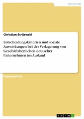 Entscheidungskriterien und soziale Auswirkungen bei der Verlagerung von Geschäftsbereichen deutscher Unternehmen ins Ausland