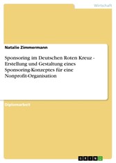 Sponsoring im Deutschen Roten Kreuz - Erstellung und Gestaltung eines Sponsoring-Konzeptes für eine Nonprofit-Organisation