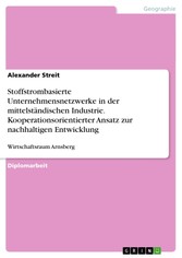 Stoffstrombasierte Unternehmensnetzwerke in der mittelständischen Industrie. Kooperationsorientierter Ansatz zur nachhaltigen Entwicklung