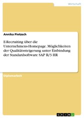 E-Recruiting über die Unternehmens-Homepage. Möglichkeiten der Qualitätssteigerung unter Einbindung der Standardsoftware SAP R/3 HR