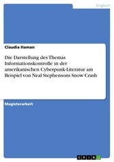 Die Darstellung des Themas Informationskontrolle in der amerikanischen Cyberpunk-Literatur am Beispiel von Neal Stephensons Snow Crash