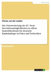 Die Osterweiterung der EU. Neue Investitionsmöglichkeiten in offene Immobilienfonds für deutsche Kapitalanleger in Polen und Tschechien