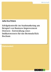 Erfolgskontrolle im Stadtmarketing am Beispiel von Business Improvement Districts - Entwicklung eines Indikatorensets für das Bermuda3Eck Bochum