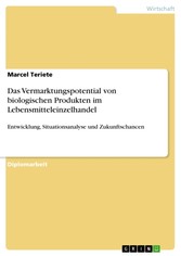 Das Vermarktungspotential von biologischen Produkten im Lebensmitteleinzelhandel