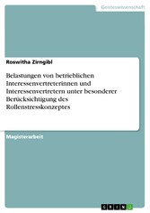 Belastungen von betrieblichen Interessenvertreterinnen und Interessenvertretern unter besonderer Berücksichtigung des Rollenstresskonzeptes