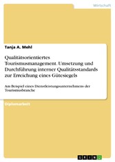 Qualitätsorientiertes Tourismusmanagement. Umsetzung und Durchführung interner Qualitätsstandards zur Erreichung eines Gütesiegels