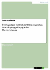 Überlegungen zur kulturanthropologischen Grundlegung pädagogischer Theoriebildung